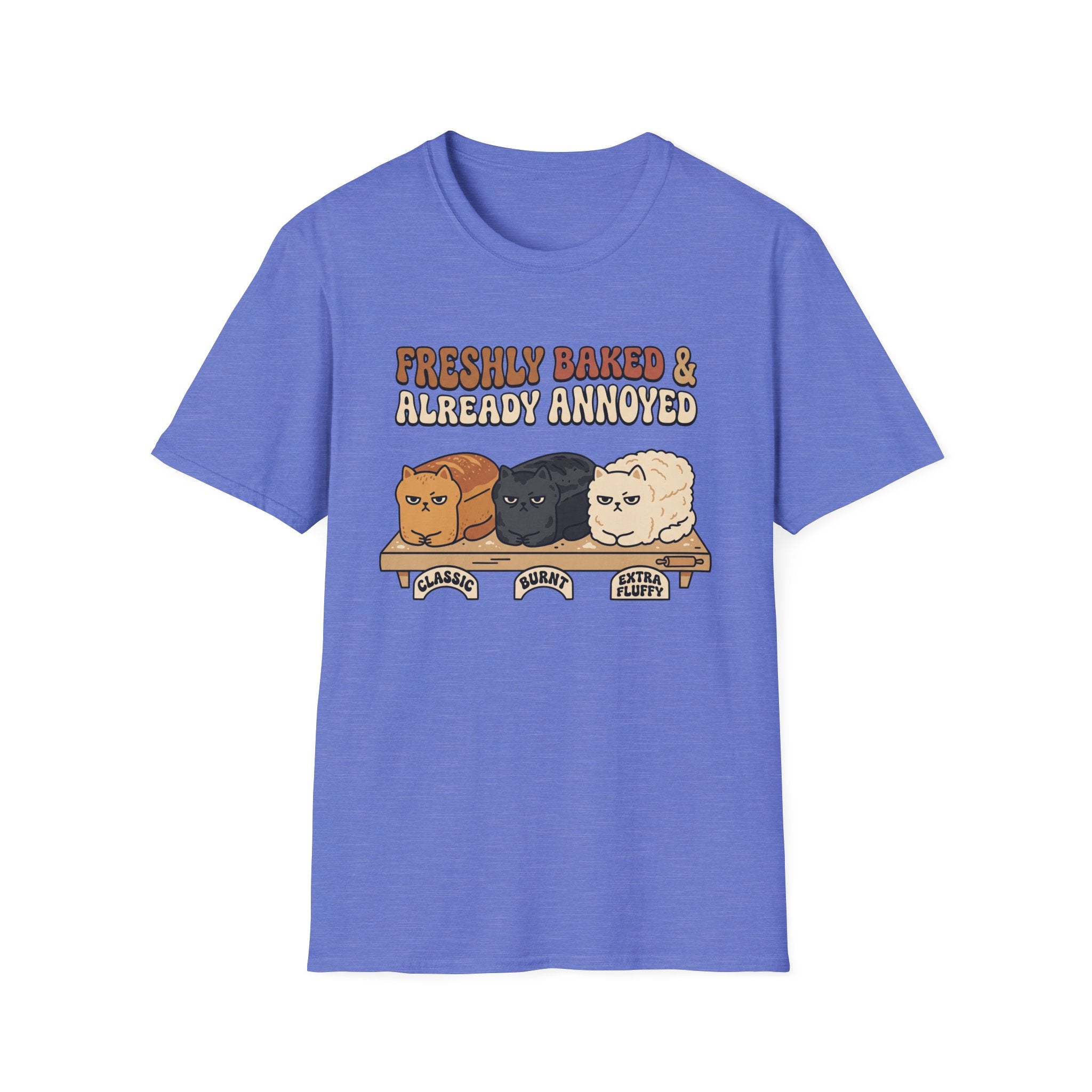 Freshly Baked & Already Annoyed T-Shirt