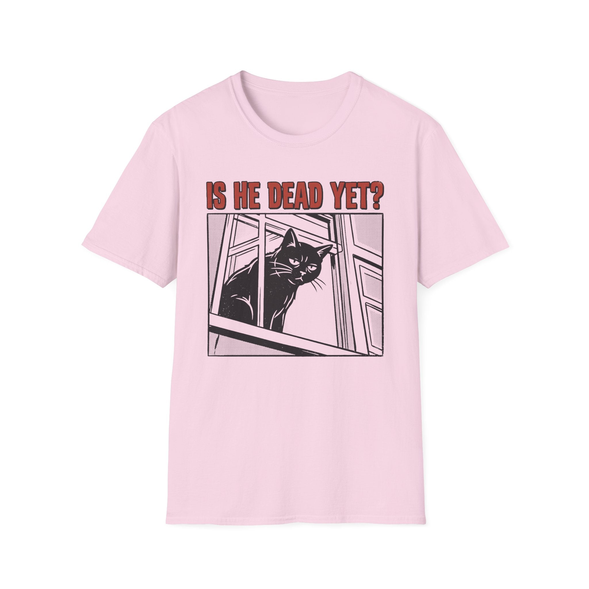 Is He Dead Yet T-Shirt