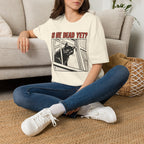 Is He Dead Yet T-Shirt