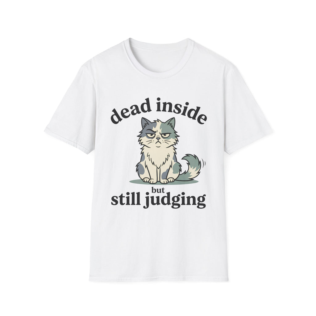 Dead Inside But Still Judging T-Shirt