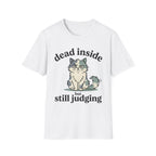 Dead Inside But Still Judging T-Shirt