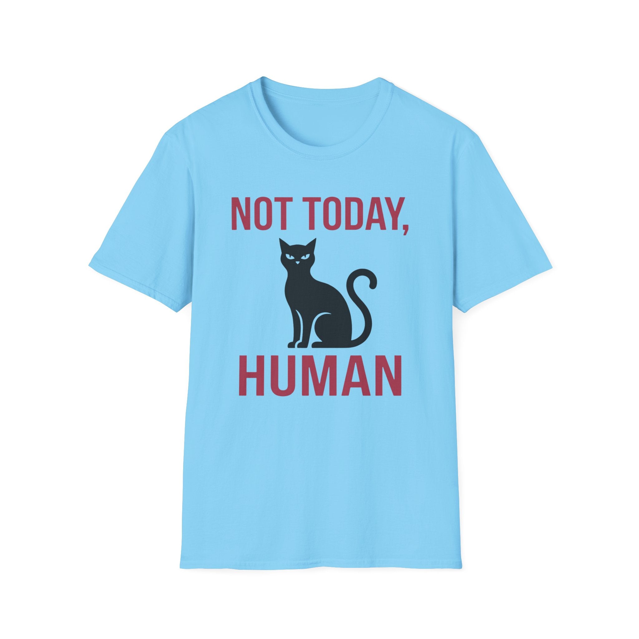 Not Today, Human T-Shirt