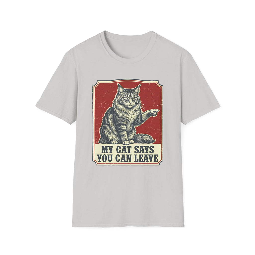 My Cat Says You Can Leave T-Shirt