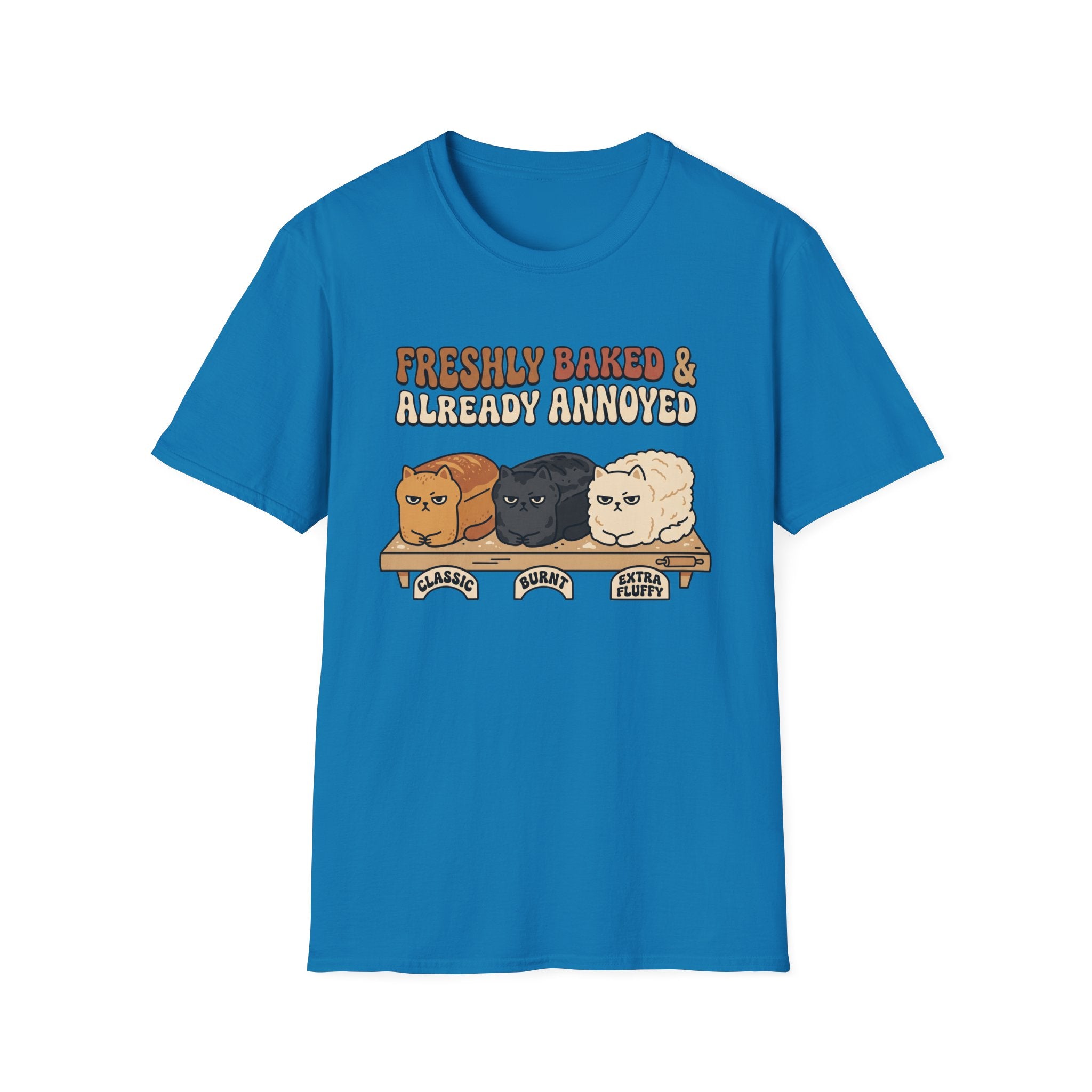 Freshly Baked & Already Annoyed T-Shirt