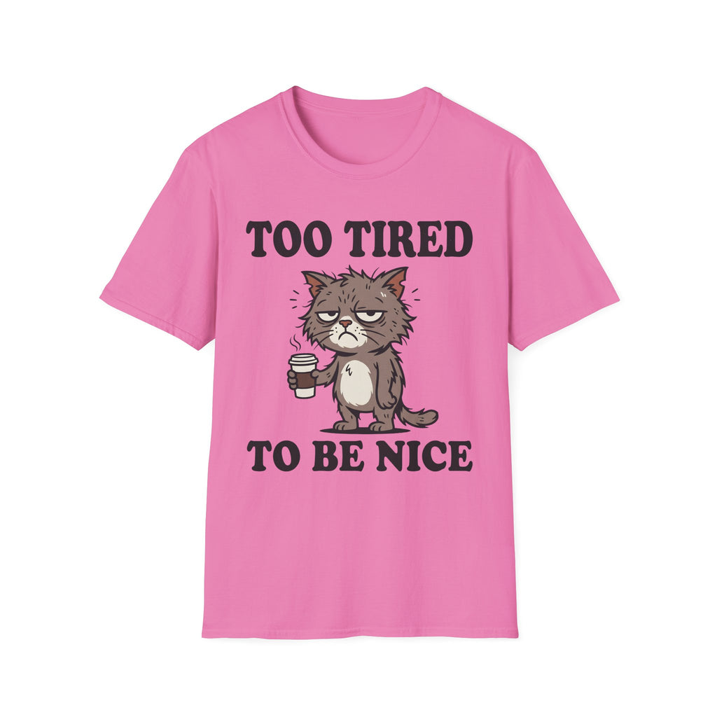 Too Tired To Nice T-Shirt