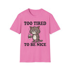 Too Tired To Nice T-Shirt