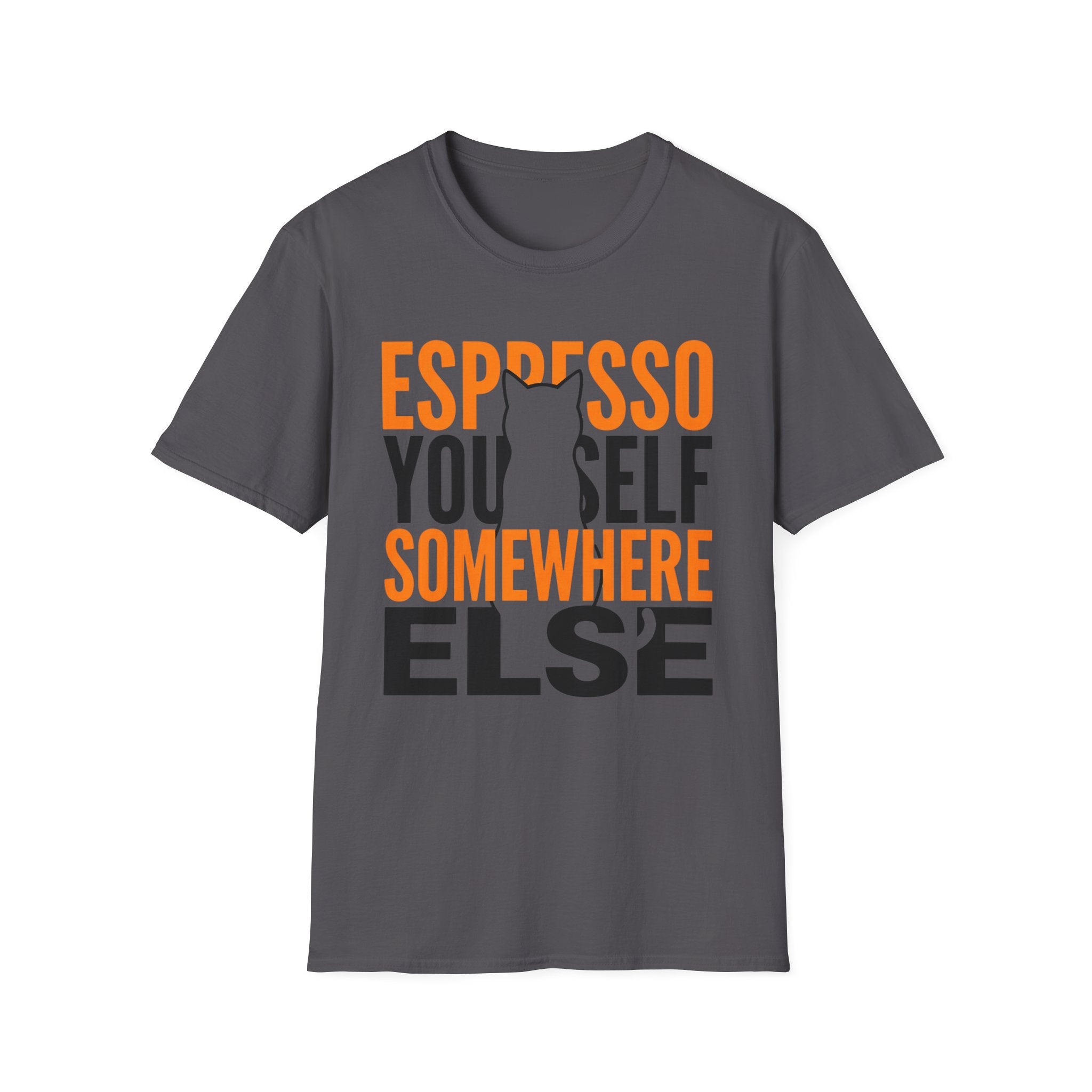 Espresso Yourself Somewhere Else T-Shirt