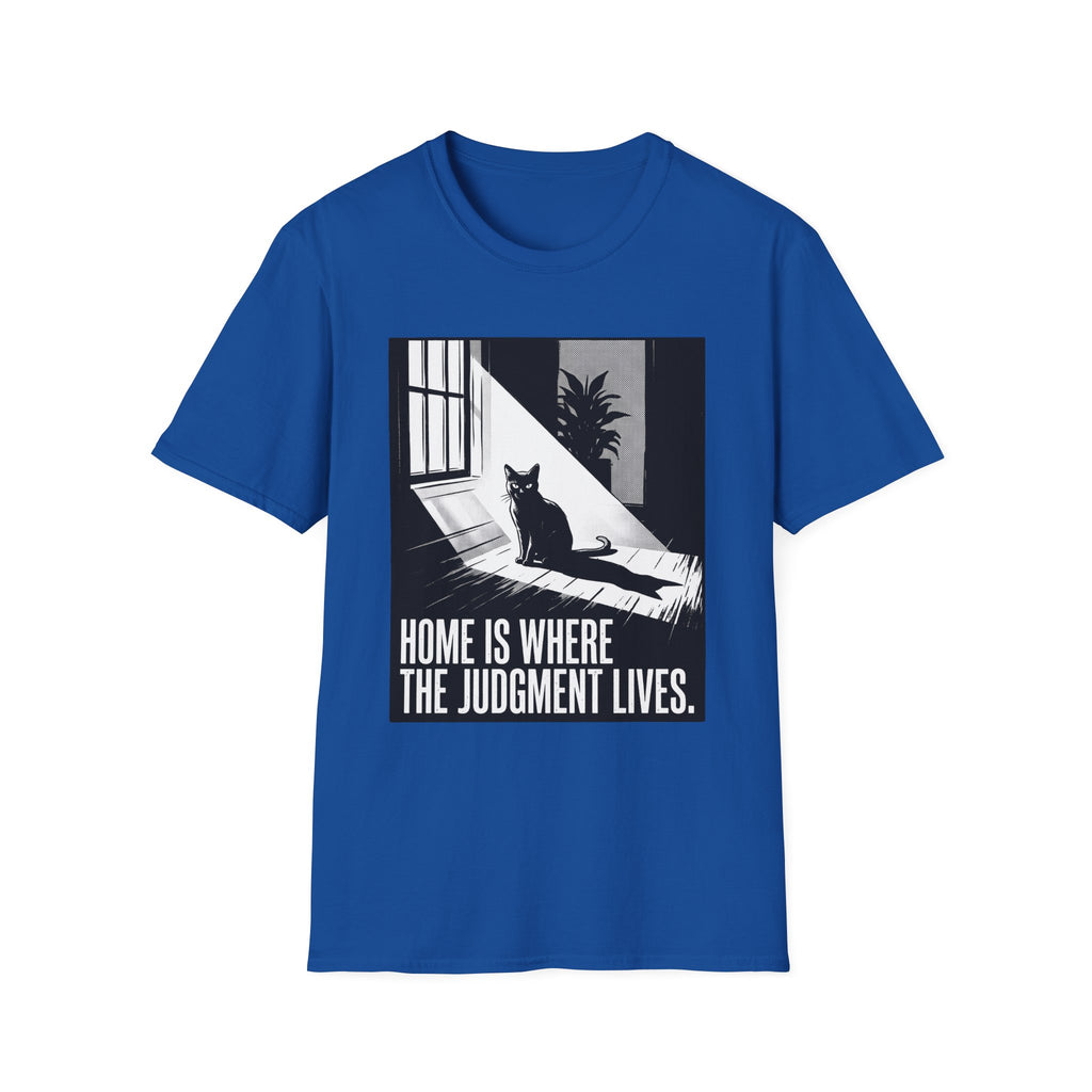Home Is Where The Judgement Lives T-Shirt