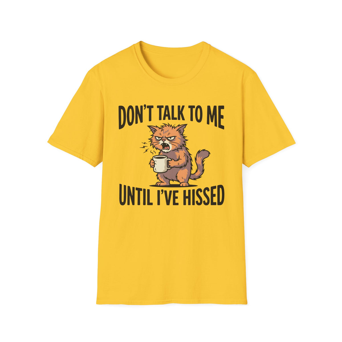 Don't Talk To Me Until I've Hissed T-Shirt