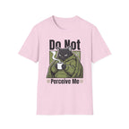 Do Not Perceive Me T-Shirt