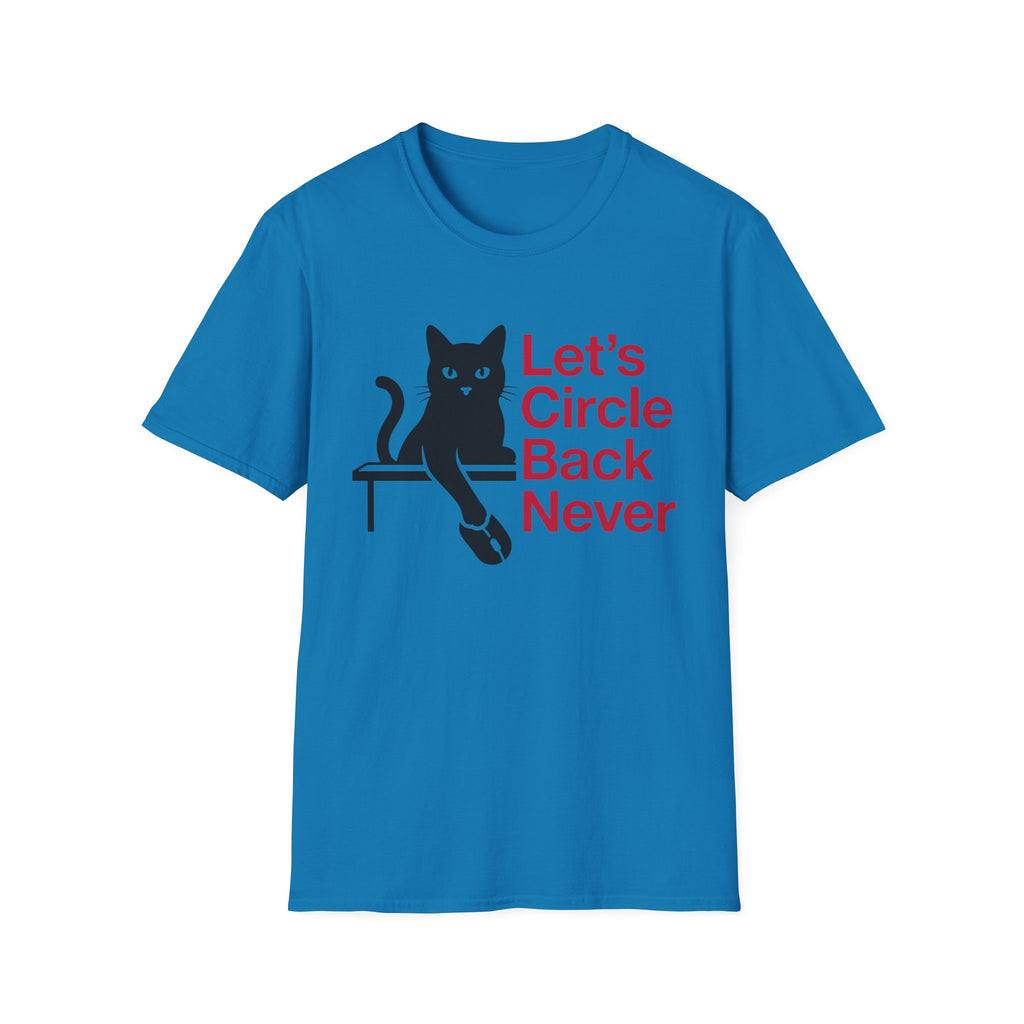 Let's Circle Back Never T-Shirt