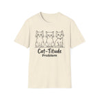 Cat-titude Problem T-Shirt