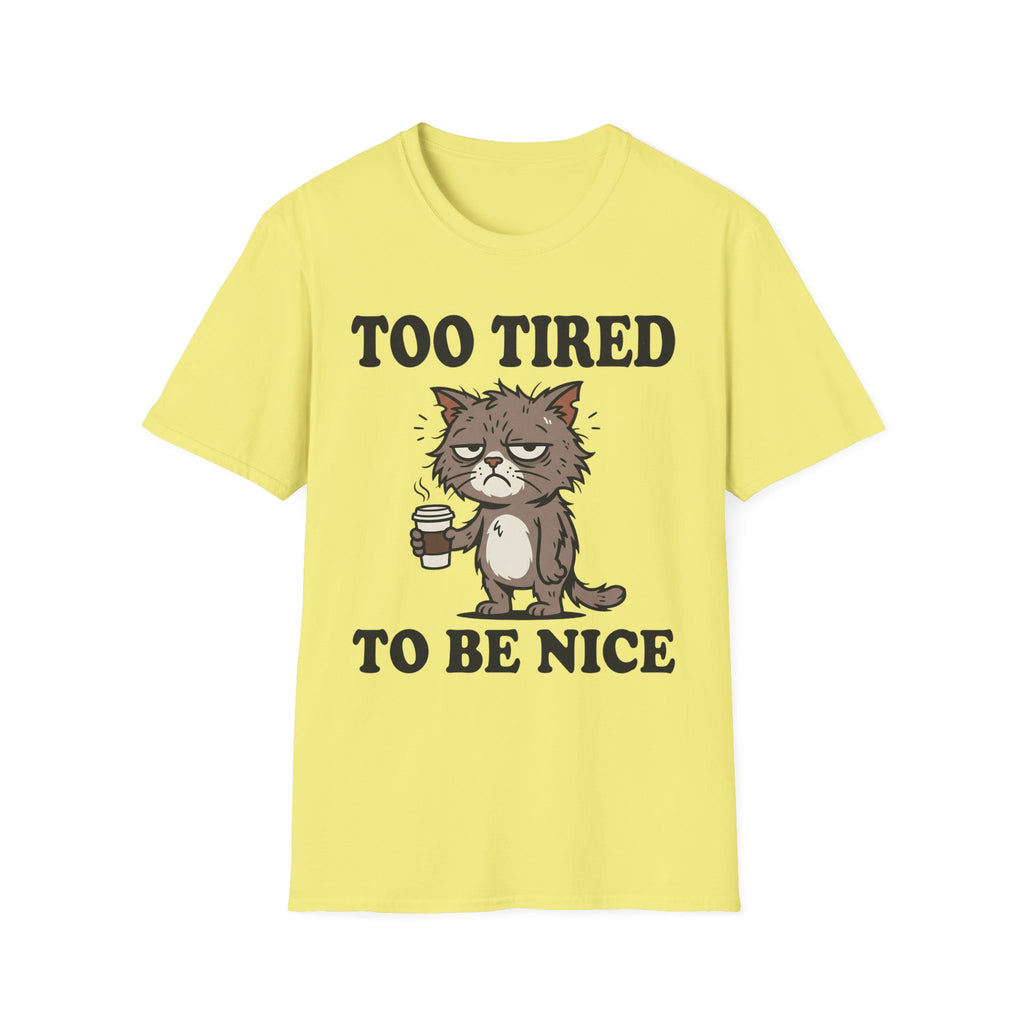 Too Tired To Nice T-Shirt