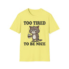 Too Tired To Nice T-Shirt