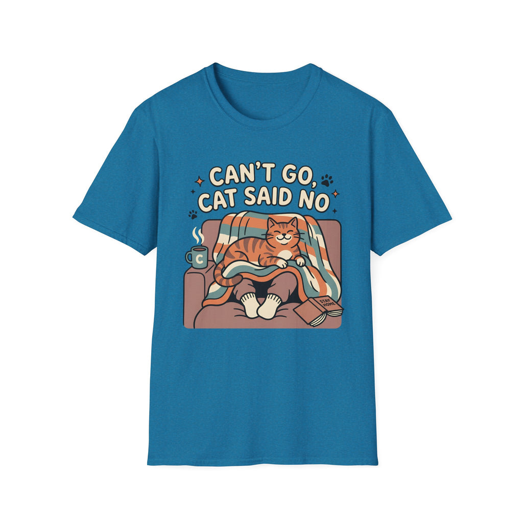 Can't Go Cat Said No T-Shirt