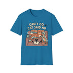 Can't Go Cat Said No T-Shirt