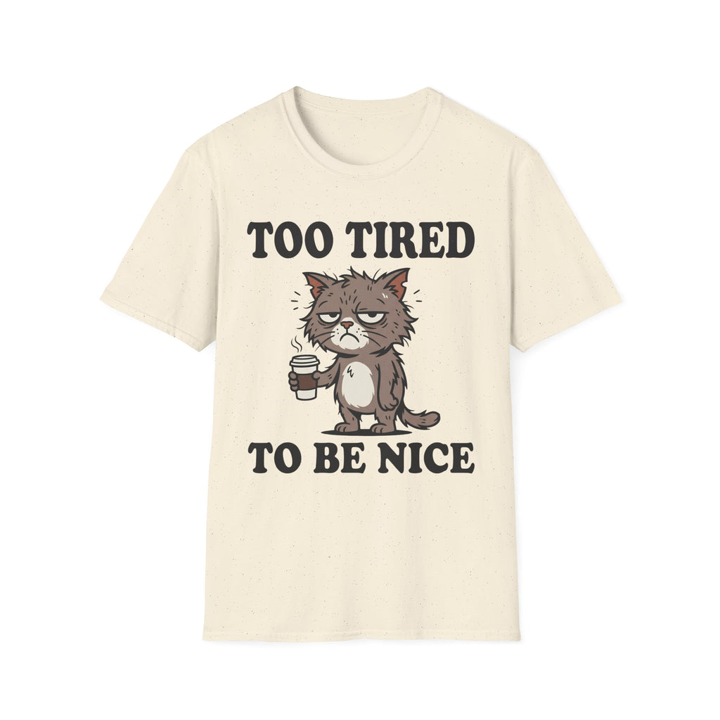 Too Tired To Nice T-Shirt