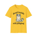 Dead Inside But Still Judging T-Shirt