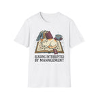Reading Interrupted By ManagementT-Shirt