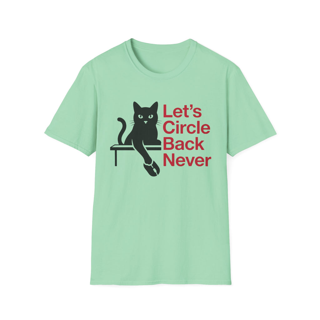 Let's Circle Back Never T-Shirt