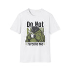 Do Not Perceive Me T-Shirt