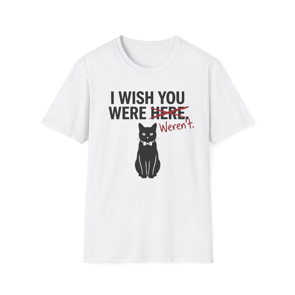 I Wish You Weren't T-Shirt