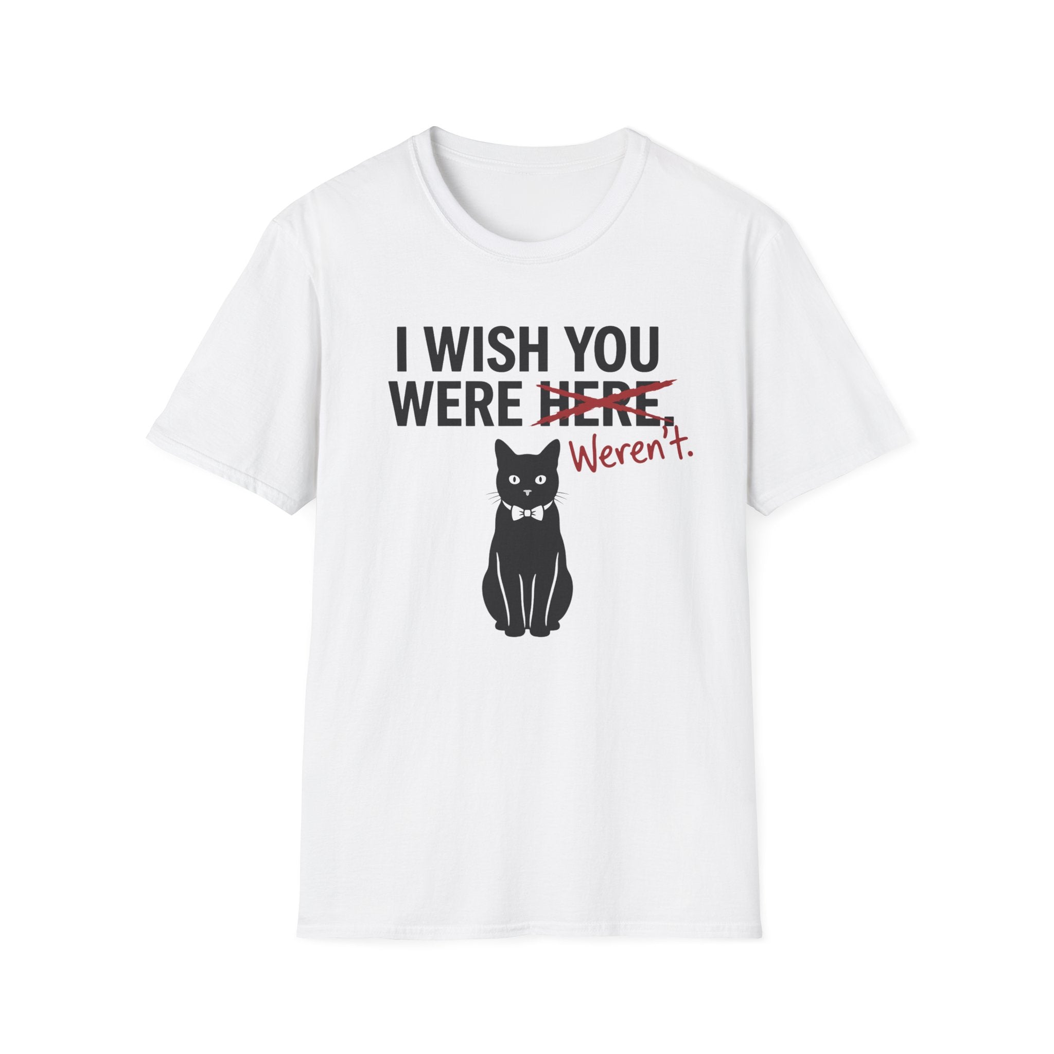 I Wish You Weren't T-Shirt
