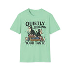 Quietly Judging Your Taste T-Shirt