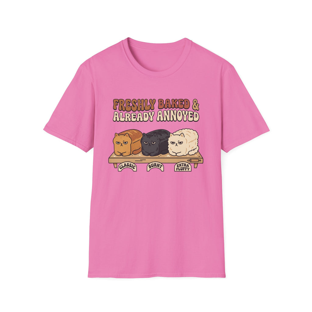 Freshly Baked & Already Annoyed T-Shirt