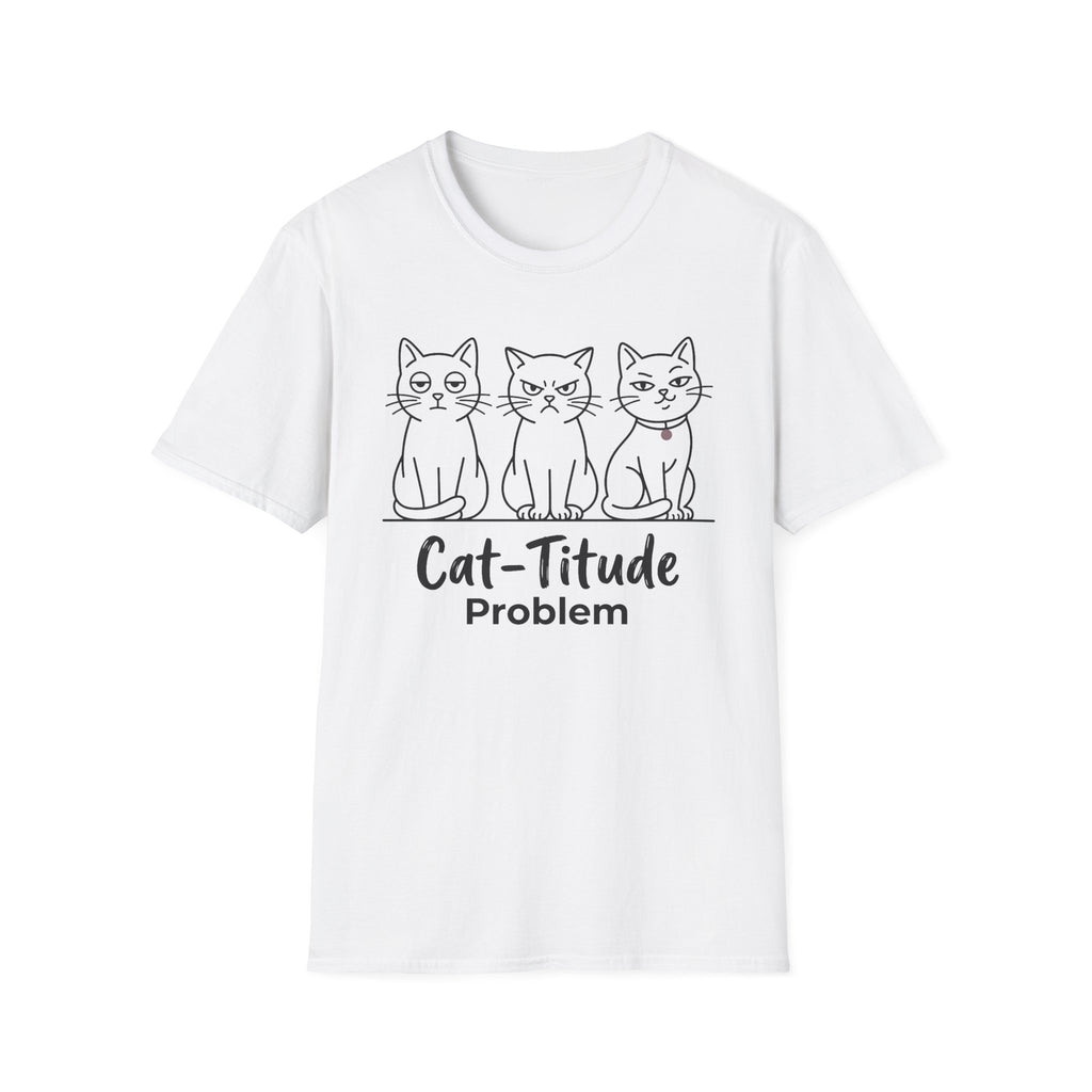 Cat-titude Problem T-Shirt