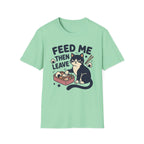 Feed Me Then Leave T-Shirt