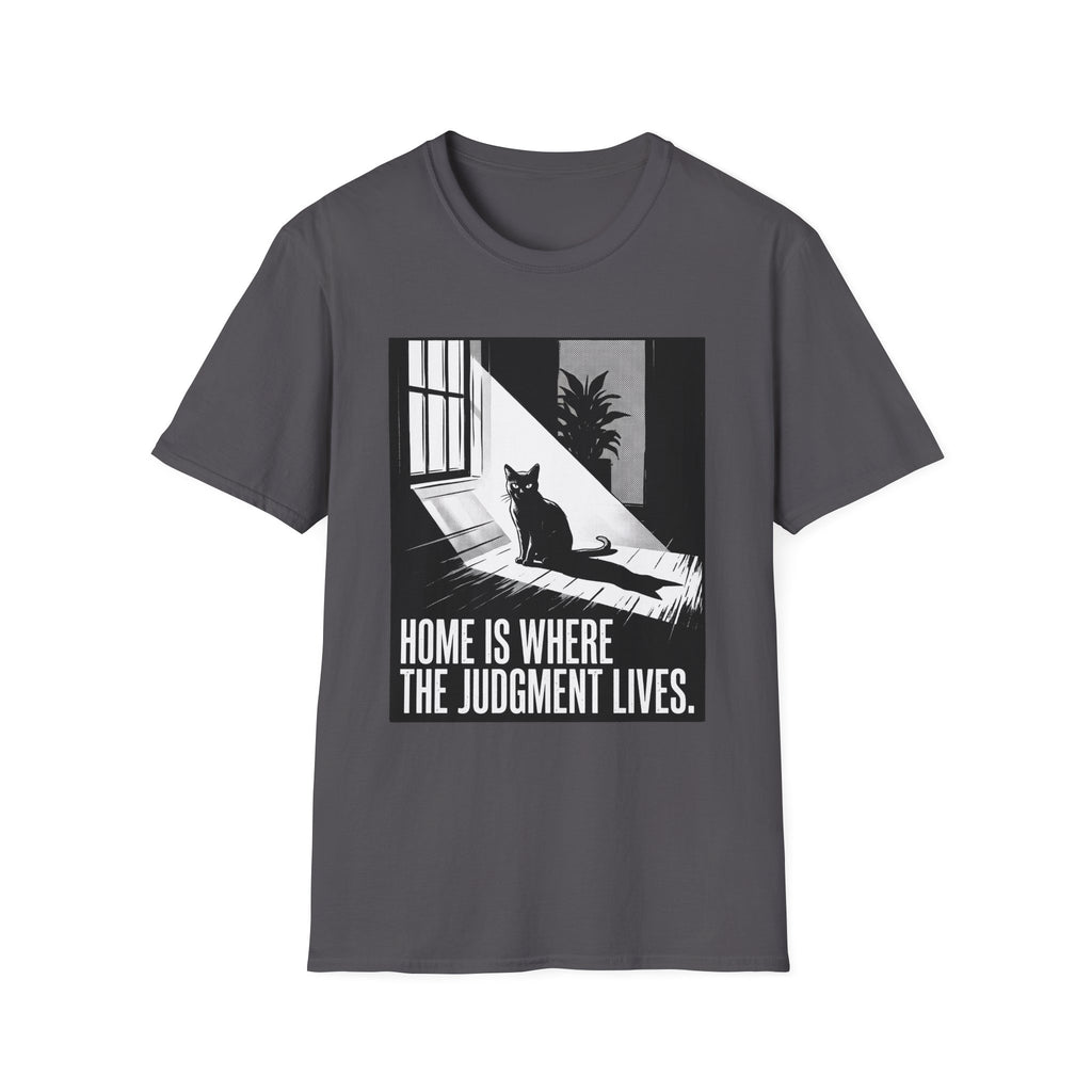 Home Is Where The Judgement Lives T-Shirt