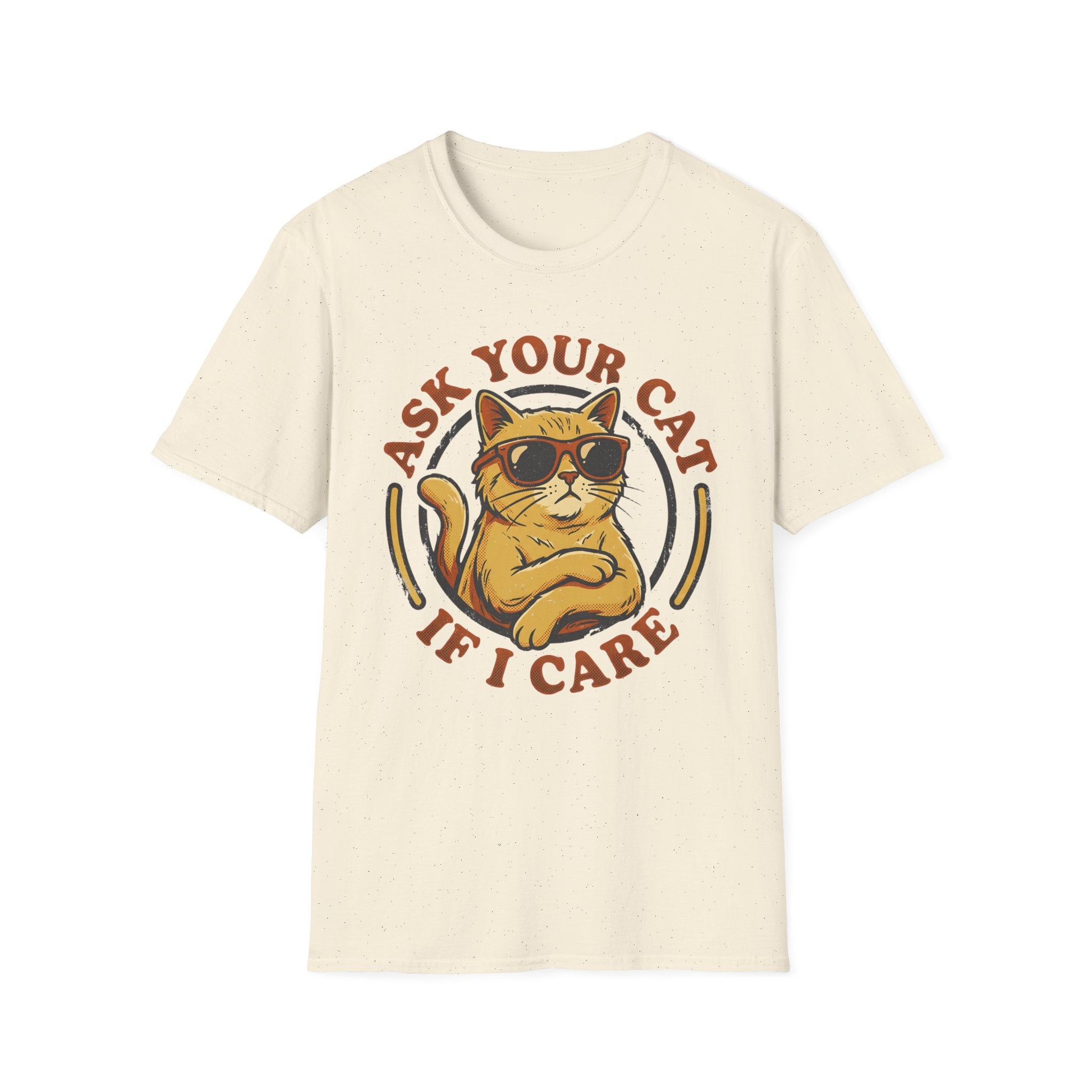 Ask Your Cat If I Care T-Shirt