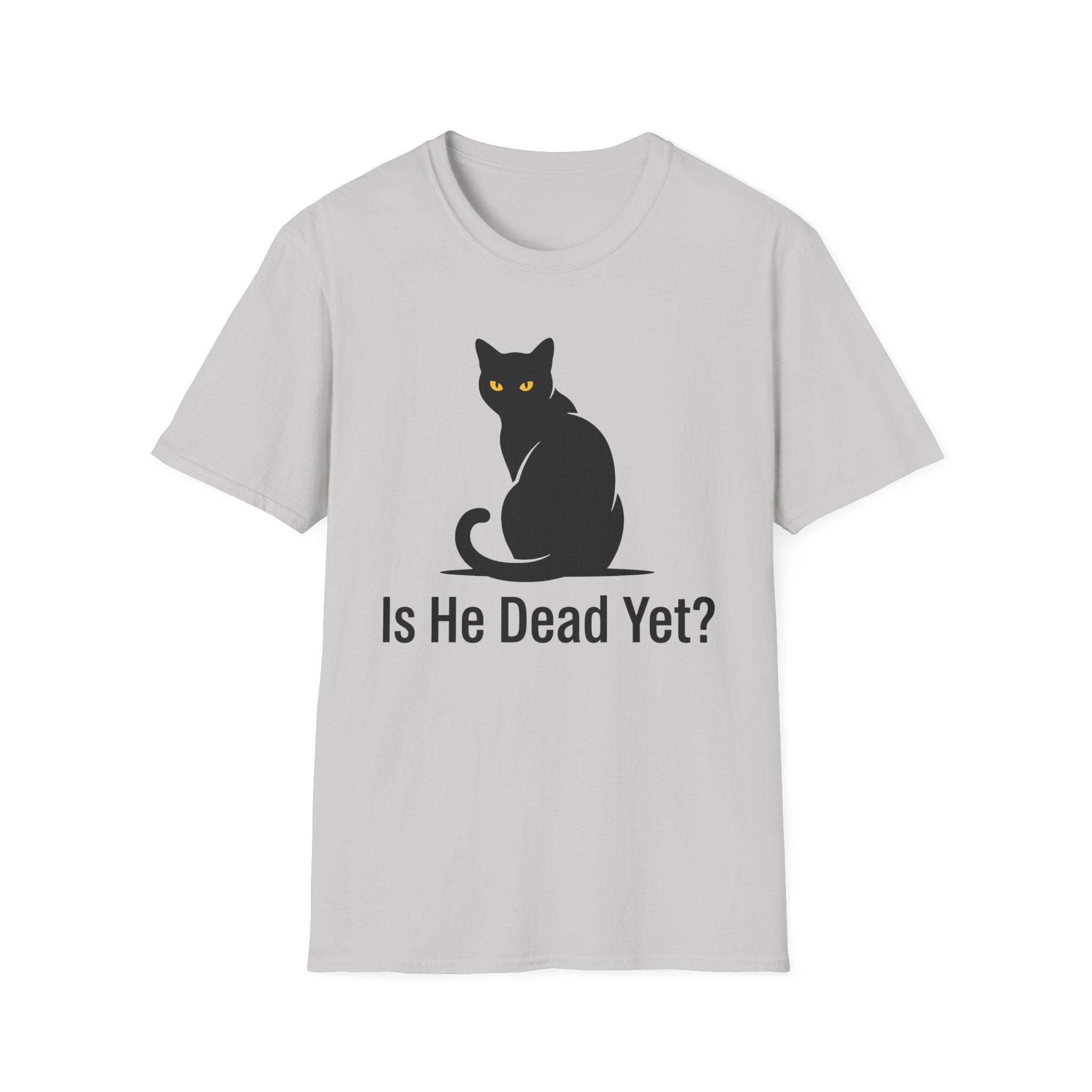 Is He Dead Yet T-Shirt