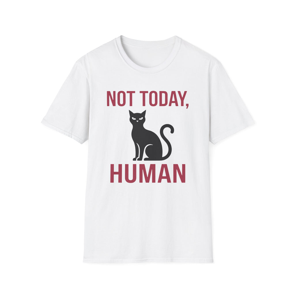 Not Today, Human T-Shirt