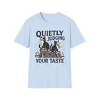 Quietly Judging Your Taste T-Shirt
