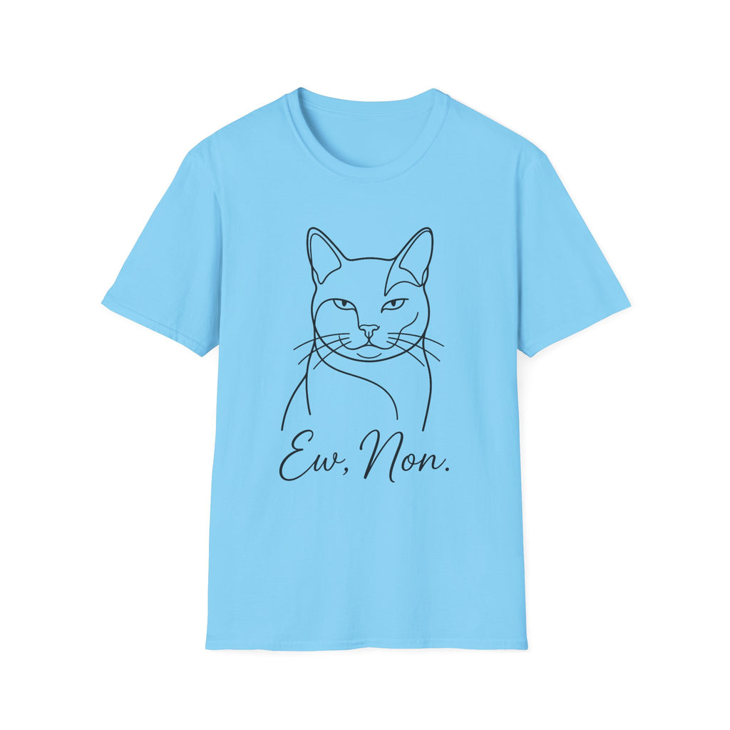 Ew, Non T-Shirt