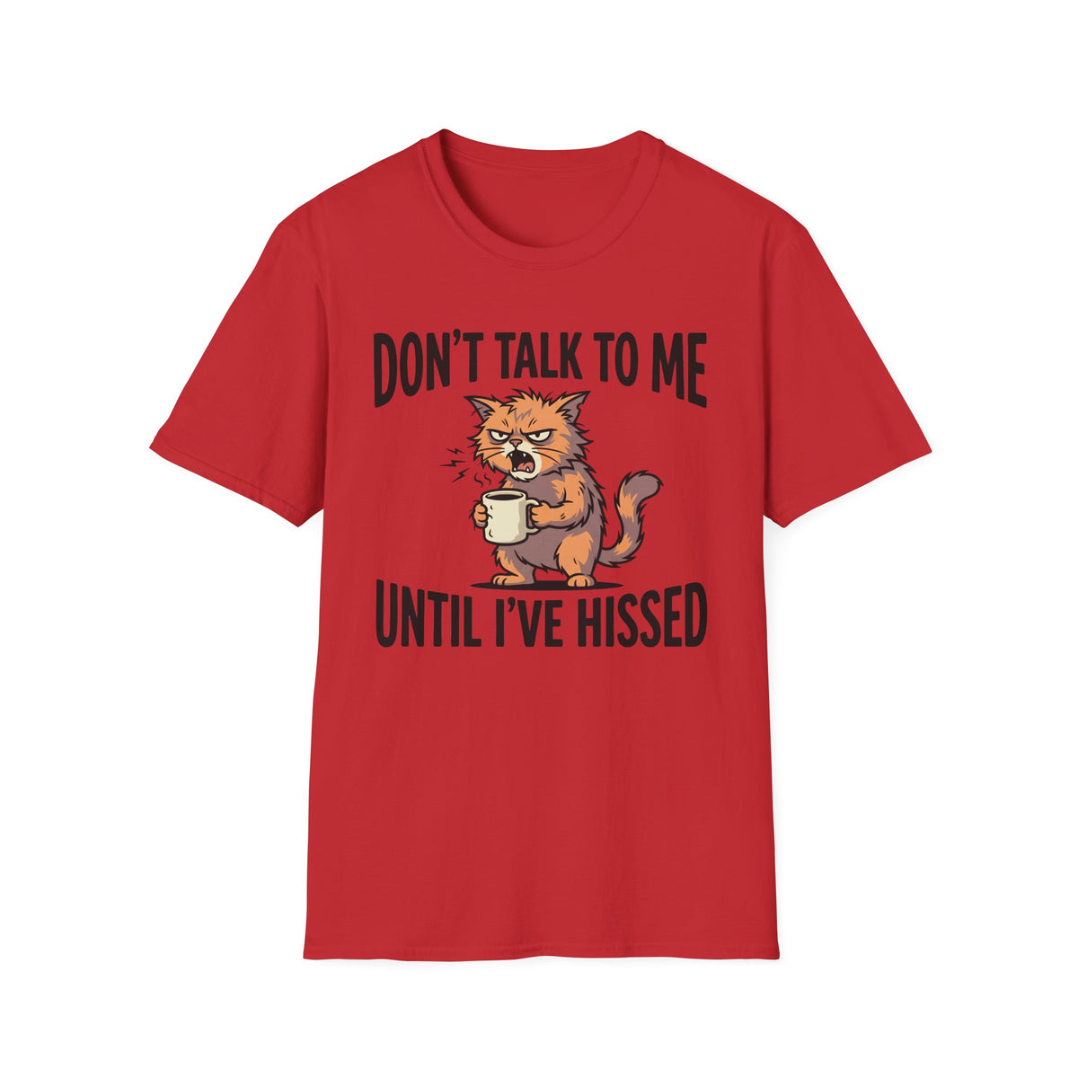 Don't Talk To Me Until I've Hissed T-Shirt