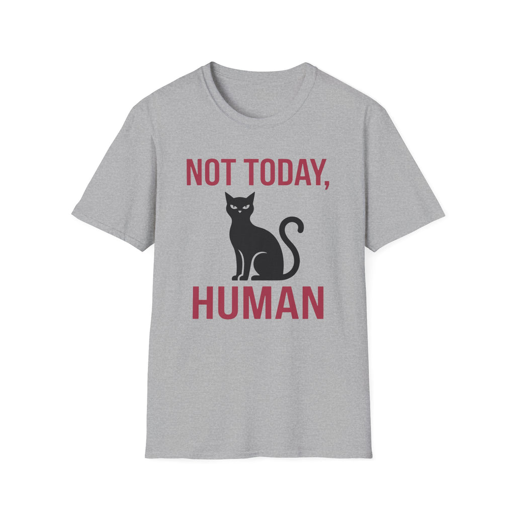 Not Today, Human T-Shirt