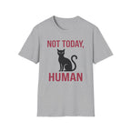 Not Today, Human T-Shirt