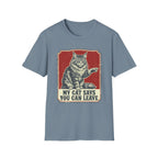 My Cat Says You Can Leave T-Shirt