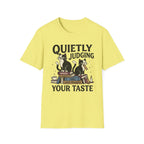 Quietly Judging Your Taste T-Shirt