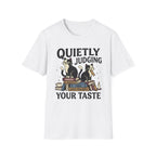 Quietly Judging Your Taste T-Shirt