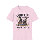 Quietly Judging Your Taste T-Shirt