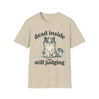 Dead Inside But Still Judging T-Shirt