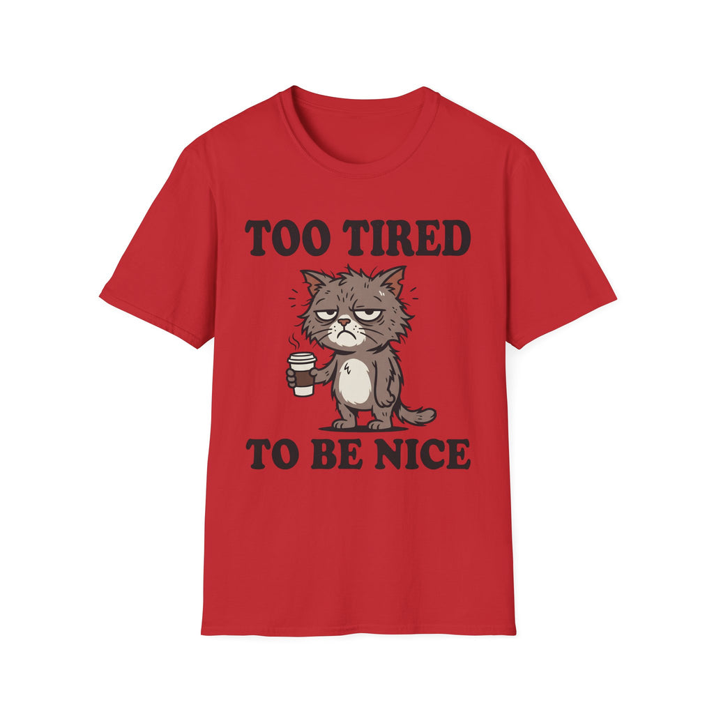 Too Tired To Nice T-Shirt