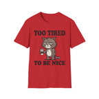 Too Tired To Nice T-Shirt