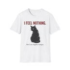 I Feel Nothing T-Shirt
