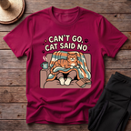 Can't Go Cat Said No T-Shirt