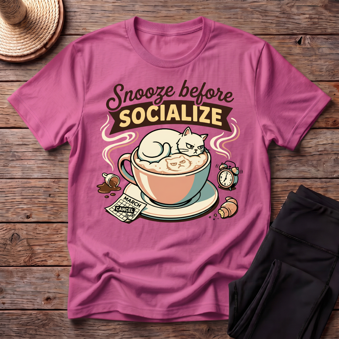 Snooze Before Socialize T-Shirt